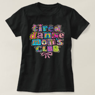 疲れたダンスママズクラブマママミー幸せな母の日ママ Tシャツ