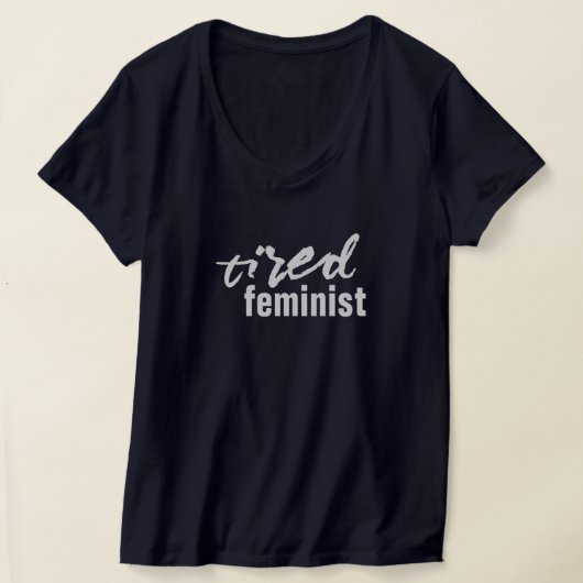 疲れたフェミニスト Tシャツ (レイダウン)