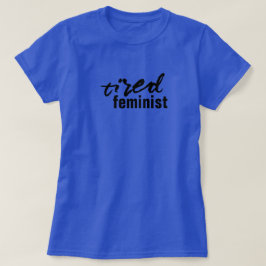 疲れたフェミニストTシャツ Tシャツ