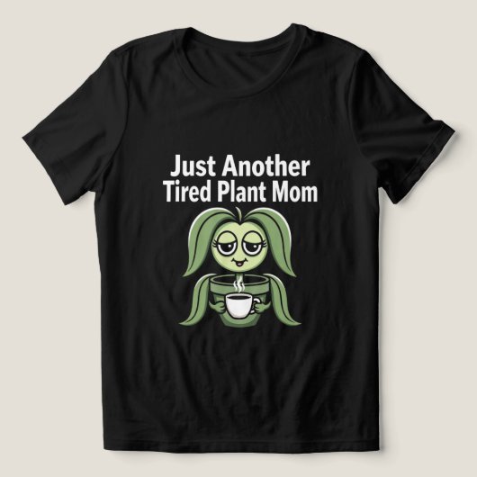 疲れた植物ママ 楽しいコーヒー愛好家 トライブレンドTシャツ (デザイン正面)