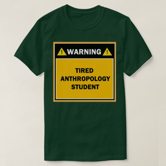 疲れた警告人類学学生 Tシャツ (デザイン正面)