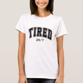 疲れた24/7 - 共感できるユーモア Tシャツ