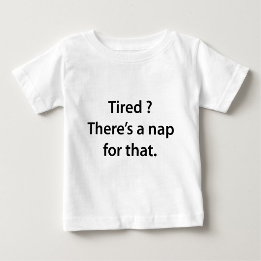 疲れた?それには昼寝がある。 ベビーTシャツ (正面)
