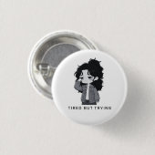 疲れても諦めないかわいいチビちゃん 缶バッジ (正面&裏面)