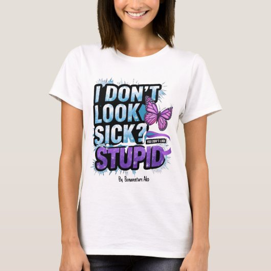"病気に見えない?馬鹿じゃないでしょ!" Tシャツ (正面)