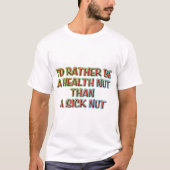病気のナッツより健康のナッツのほうが好きだ Tシャツ (正面)
