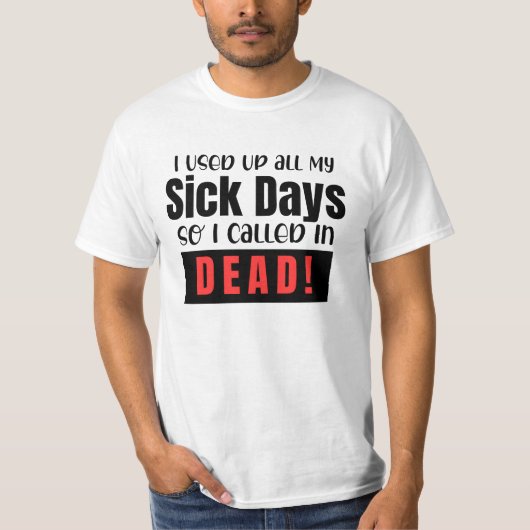 病気の日を使い果たして死んだ Tシャツ (正面)