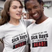 病気の日を使い果たして死んだ Tシャツ