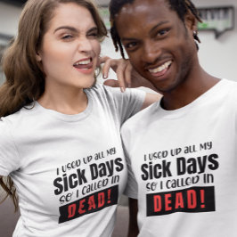 病気の日を使い果たして死んだ Tシャツ