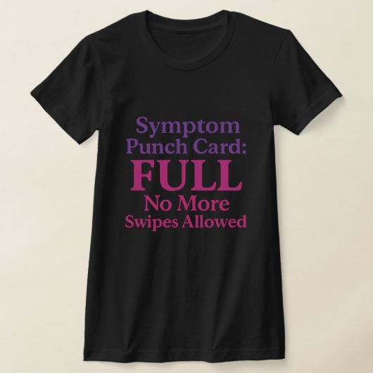 症状パンチカード - ひどい疲れにユーモアを Tシャツ (レイダウン)