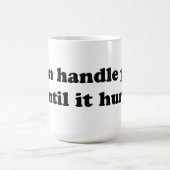 痛みが痛くなるまで私は我慢できる コーヒーマグカップ (中央)