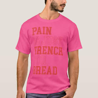 痛みはパンフランスのの種おもしろい走物だ Tシャツ