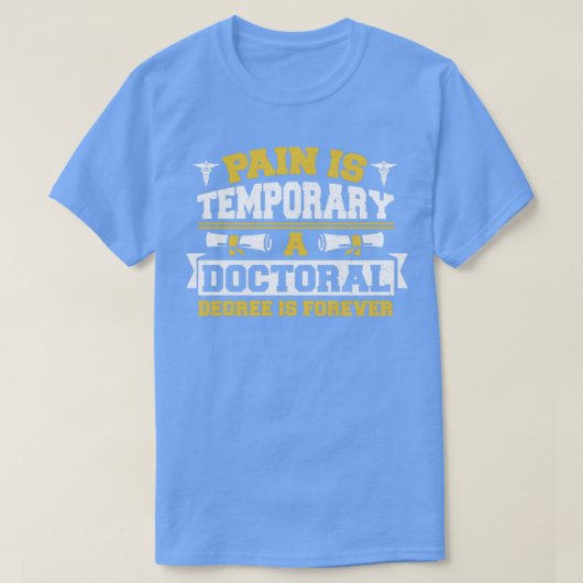 痛みは一時的である博士号は永遠である Tシャツ (デザイン正面)