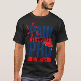 痛みは一時的なPHDは永遠である Tシャツ