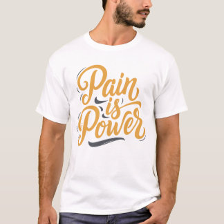 痛みは力やる気を起こさせる Tシャツ