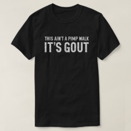 痛風だなんてとんでもないピンプウォークジョークTシャツ メンズ Tシャツ