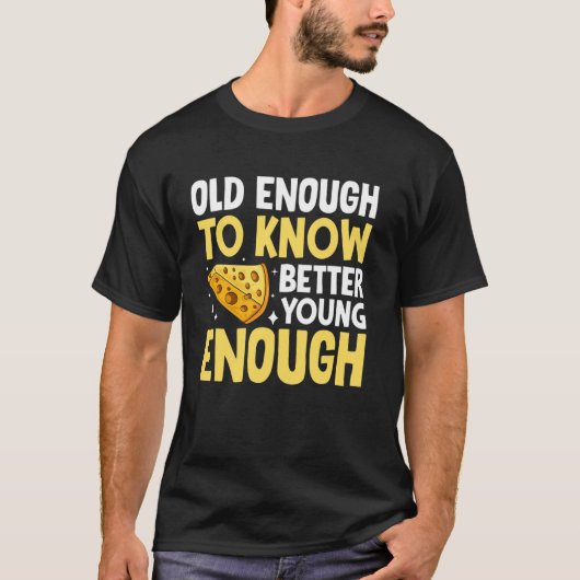 痛風を受けるほど若い者を知るだけの食べ年だ Tシャツ (正面)