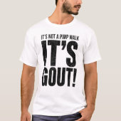 痛風ジョーク 痛風なのにピンプウォークじゃないって言う Tシャツ (正面)