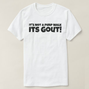 痛風ジョーク 足を引きずるのはポルノスターだからじゃない 痛風だからだ！ Tシャツ