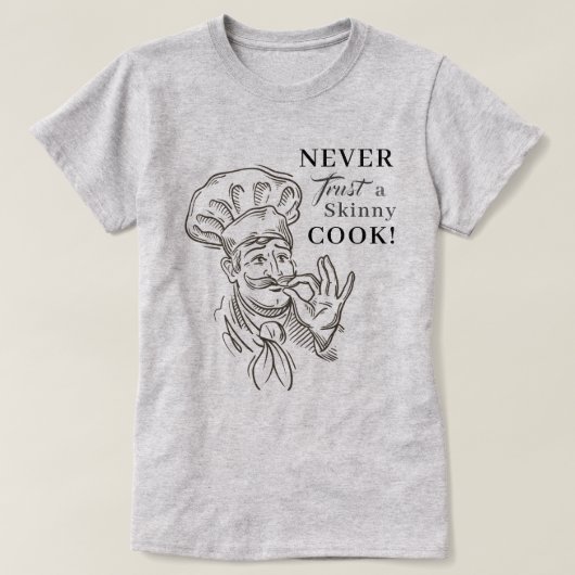 痩せこけた調理師を信じろ！T-シャツ Tシャツ (デザイン正面)