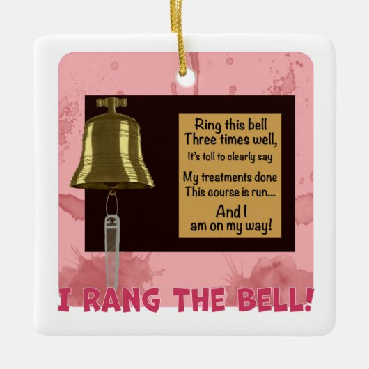 癌のトリートメント終了ベル、私はベルを鳴らした セラミックオーナメント (正面)