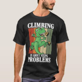登山は問題の解決に関する Tシャツ (正面)