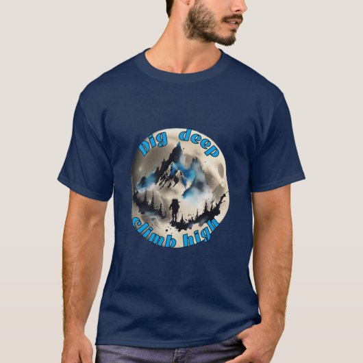 登山: 深く掘り下げ、高く登れ。 Tシャツ (正面)