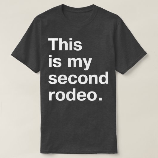 白い文字の私の2番目のロデオ。 Tシャツ (デザイン正面)