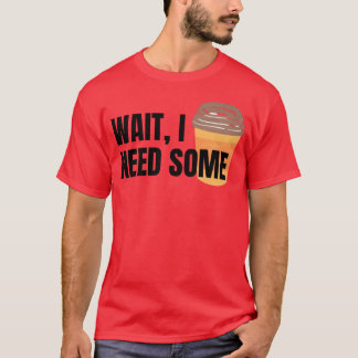 白い服を着た友達にはコーヒーが必要 Tシャツ