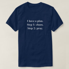 白抜きテキストで面白いゲームフレーズ「I Have A Plan」 Tシャツ