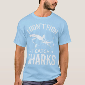 白素晴らしサメ魚釣り私は魚私は沙キャッチしない Tシャツ