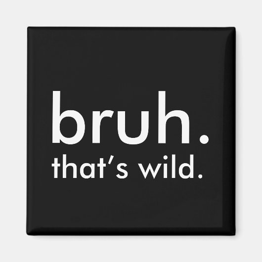 白黒おもしろい引用文ブルッ。ワイルド。 マグネット (正面)