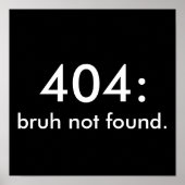 白黒おもしろい引用文404: bruh not found. ポスター (正面)