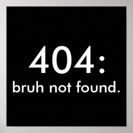 白黒おもしろい引用文404: bruh not found. ポスター