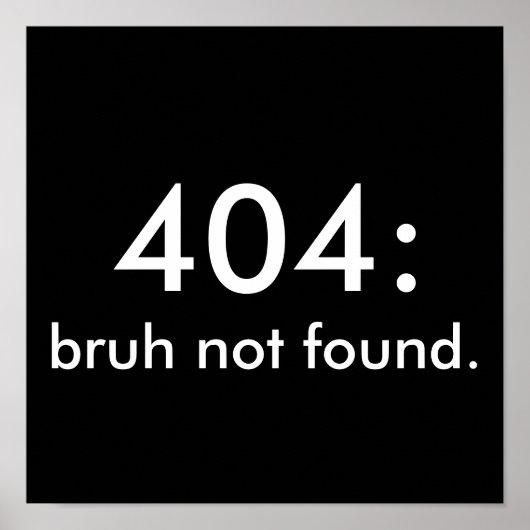 白黒おもしろい引用文404: bruh not found. ポスター (正面)