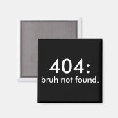 白黒おもしろい引用文404: bruh not found. マグネット (正面/裏面)
