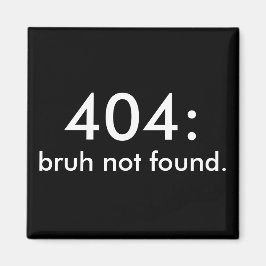 白黒おもしろい引用文404: bruh not found. マグネット