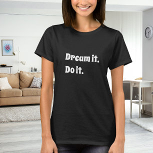 白黒のインスピレーションあふれる名言 夢を夢見て実現させよう Tシャツ