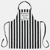 白黒ストライプあなたが良い人であるものは何でも エプロン (正面)