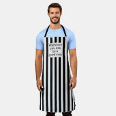 白黒ストライプあなたが良い人であるものは何でも エプロン (着用した状態)