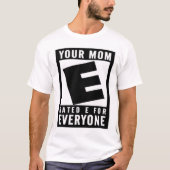 皆のためのあなたのお母さん評価されるE Tシャツ (正面)