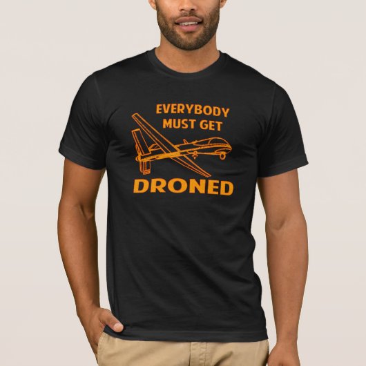 皆はDroned得なければなりません Tシャツ (正面)
