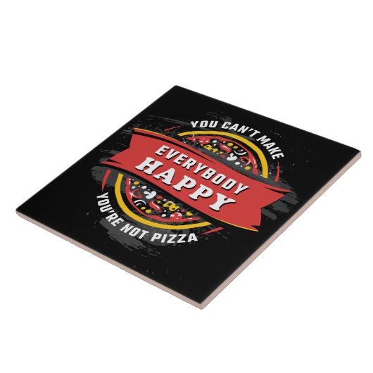 皆を幸せにすることはできない:ピザおもしろい タイル (側面)