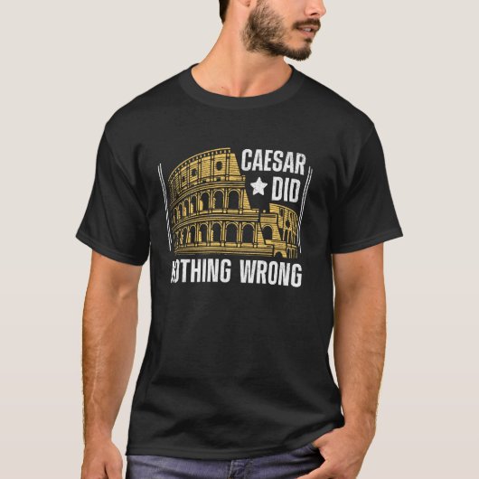 皇帝はローマ帝国を何も悪くしなかった Tシャツ (正面)