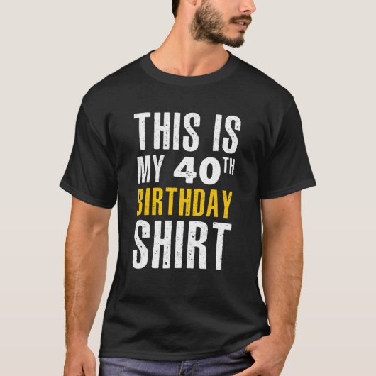 皮肉おもしろいこれは私の40歳の誕生日だ Tシャツ (正面)
