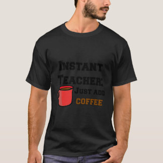 皮肉おもしろいなインスタント先生だけでコーヒーGiを追加 Tシャツ