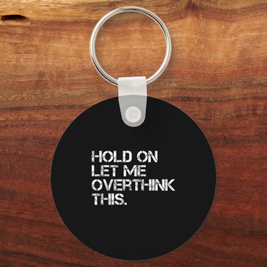 皮肉おもしろいな引用文のホールド私は考え過ぎにこれを キーホルダー (正面)