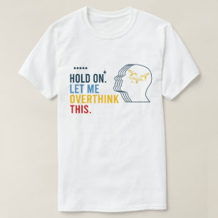 皮肉おもしろいな引用文のホールド私を考え過ぎさせてくれ Tシャツ