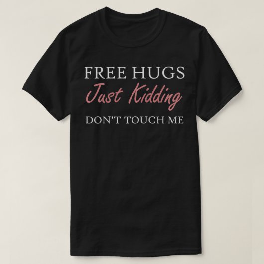 皮肉おもしろいな無料ハグだけで冗談はTouch Tシャツ (デザイン正面)