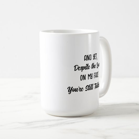 皮肉おもしろい引用文 あなたは話し続ける コーヒーマグカップ (正面右)